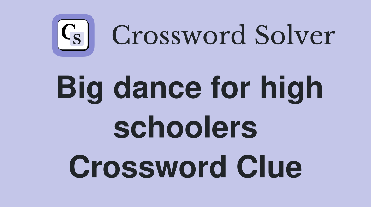 Big dance for high schoolers Crossword Clue Answers Crossword Solver